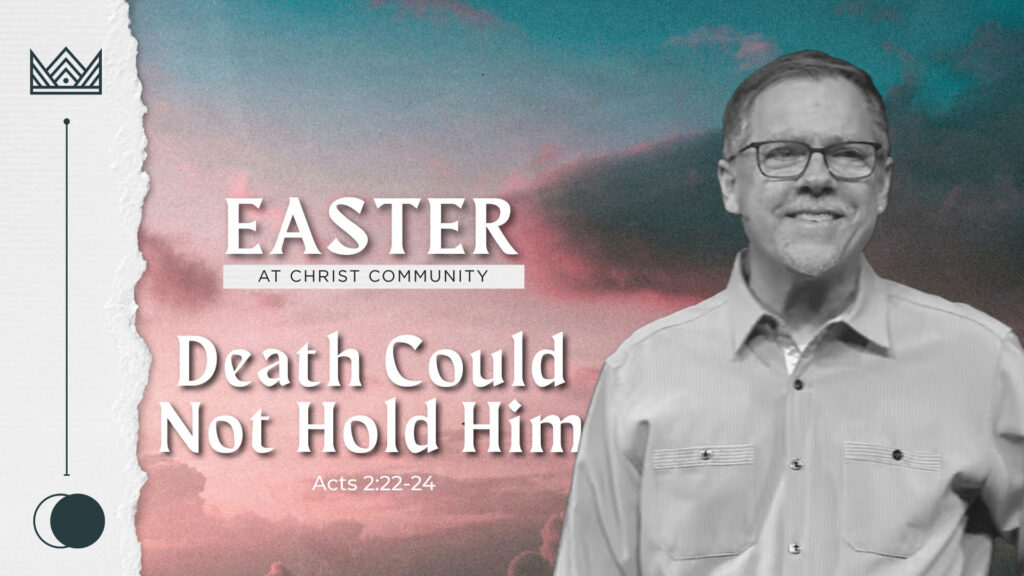 Easter 2025:  Death Could Not Hold Him